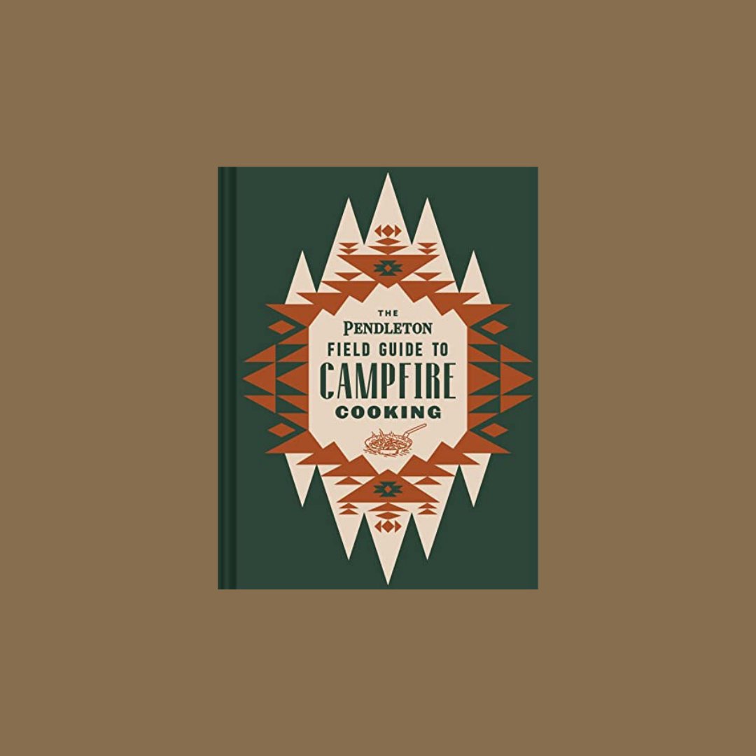 The Pendleton Field Guide to Campfire Cooking - The Flower Crate