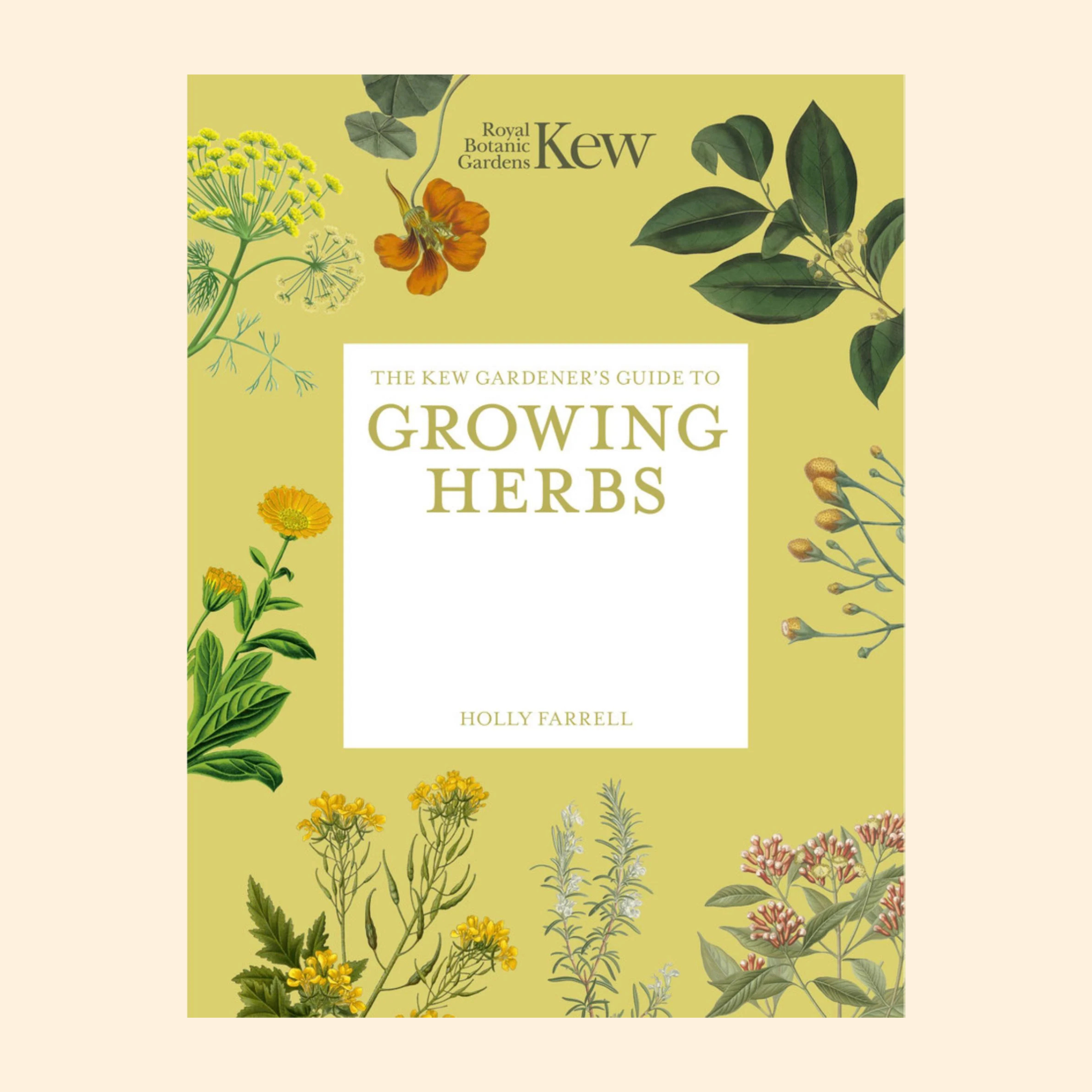 The Kew Gardener’s Guide To Growing Herbs