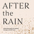After The Rain - Gentle Reminders for Healing, Courage & Self - Love - The Flower Crate