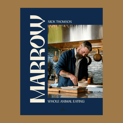 Marrow - Whole Animal Cooking by Nick Thomson - The Flower Crate